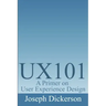 Ux101: A Primer on User Experience Design