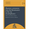 Planetary Astronomy from the Renaissance to the Rise of Astrophysics, Part A, Tycho Brahe to Newton