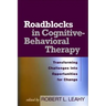 Roadblocks in Cognitive-Behavioral Therapy: Transforming Challenges Into Opportunities for Change