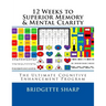 12 Weeks to Superior Memory & Mental Clarity: The Ultimate Cognitive Enhancement Program