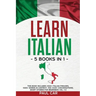 Learn Italian: 5 Books In 1: This Book Includes 1000+ Italian Phrases, 1000+ Words In Context, 100+ Conversations, Short Stories For Beginners Vol. 1-