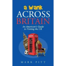 A Wank Across Britain: An American's Guide to Visiting the UK