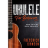 Ukulele For Beginners: How to Play Rock Ukulele