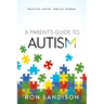 Parent's Guide to Autism: Practical Advice. Biblical Wisdom.