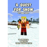 A Quest For Snow: An Unofficial Minecraft Story For Early Readers