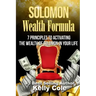 Solomon Wealth Formula: 7 Principles To Activating The Wealth Of Solomon In Your Life