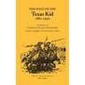 The West of the Texas Kid 1881-1910: Recollections of Thomas Edgar Crawford, Cowboy, Gun Fighter, Rancher, Hunter, Miner