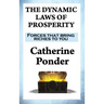The Dynamic Laws of Prosperity: Forces that bring riches to you
