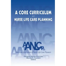 A Core Curriculum for Nurse Life Care Planning