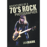 Adventures of a 70's Rock Photographer