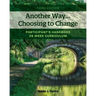 Another Way...Choosing to Change: Participant's Handbook - 26 week curriculum