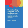 Understanding Language Use in the Classroom: Including Teaching Materials for College Educators