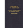The Roots of Rhetoric: Politics of Nuclear Weapons in India and Pakistan