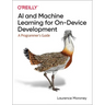 AI and Machine Learning for On-Device Development: A Programmer's Guide