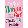 The Good Italian Girl: My Personal Story of Awakening and Redefining the Cultural Rules as an Australian-Italian Woman