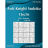 Anti-Knight Sudoku 16x16 - Easy to Extreme - Volume 5 - 276 Puzzles