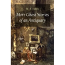 More Ghost Stories of an Antiquary