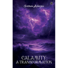 Calamity: A Transformation