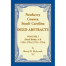 Newberry, County, South Carolina Deed Abstracts, Volume I: Deed Books A-B, 1785-1794 [1751-1794]