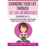 Self Love: Changing Your Life Through Self-Love and Mindfulness (2 Books In 1), Learn How To Love Yourself More, Calm Your Mind,
