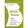 Birth Book #1: How to Find the Best Doctor or Midwife, Have Less Pain in Labor & Be Fearless When Giving Birth