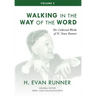The Collected Works of H. Evan Runner, Vol. 2: Walking in the Way of the Word