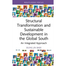 Structural Transformation and Sustainable Development in the Global South: An Integrated Approach