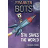Frankenbots: Stu Saves the World