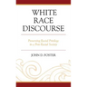 White Race Discourse: Preserving Racial Privilege in a Post-Racial Society