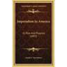 Imperialism in America: Its Rise and Progress (1893)