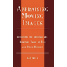 Appraising Moving Images: Assessing the Archival and Monetary Value of Film and Video Records