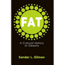 Fat: A Cultural History of Obesity