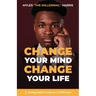 Change Your Mind, Change Your Life: A Young Adult Guide to Fulfillment
