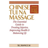 Chinese Tui Na Massage: The Essential Guide to Treating Injuries, Improving Health & Balancing Qi