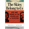 The Skies Belong to Us: Love and Terror in the Golden Age of Hijacking