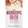 The Microscopic Colitis Diet Book