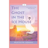 The Ghost in the Ice House: A Crystal Cove Cozy Ghost Mystery