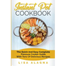 Instant Pot Cookbook: The Quick and Easy Complete Pressure Cooker Guide with Tons of Delicious Recipes