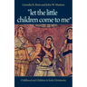 "Let the Little Children Come to Me": Childhood and Children in Early Christianity