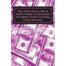 The Debt Slayer: Black Girl's Guide to Financial Freedom While Earning Extra Income.