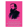 Ludwig Feuerbach und der Ausgang der klassischen deutschen Philosophie: Die revolutionären Methoden Hegels und Ludwig Feuerbachs