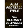 Flag Football Bible: The Ultimate Playbook