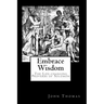 Embrace Wisdom: The Life-changing Proverbs of Solomon
