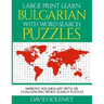 Large Print Learn Bulgarian with Word Search Puzzles: Learn Bulgarian Language Vocabulary with Challenging Easy to Read Word Find Puzzles