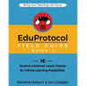 The EduProtocol Field Guide Book 1: 16 Student-Centered Lesson Frames for Infinite Learning Possibilities