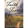 Faith not Fear: The True Account of One Man's Journey to the Other Side