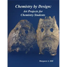 Chemistry by Design: Art Projects for Chemistry Students