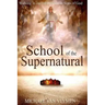 School of the Supernatural: Walking in Our Inheritance as Sons of God