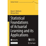 Statistical Foundations of Actuarial Learning and Its Applications
