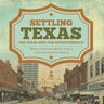 Settling Texas The Texas War for Independence Western American History Grade 5 Children's American History